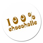 100% Chocoholic Magnet 5  (Round)