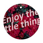 Indulge in life s small pleasures  Round Ornament (Two Sides)