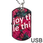 Indulge in life s small pleasures  Dog Tag USB Flash (One Side)