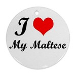 I Love My Maltese Ornament (Round)