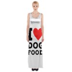 I love dog food Thigh Split Maxi Dress