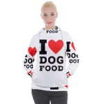 I love dog food Women s Hooded Pullover