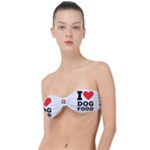 I love dog food Classic Bandeau Bikini Top 