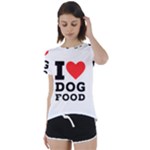 I love dog food Short Sleeve Open Back Tee