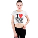 I love cat food Crew Neck Crop Top
