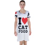 I love cat food Short Sleeve Nightdress
