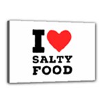 I love salty food Canvas 18  x 12  (Stretched)