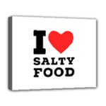 I love salty food Deluxe Canvas 20  x 16  (Stretched)