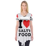 I love salty food Short Sleeve Tunic 