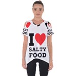 I love salty food Cut Out Side Drop Tee