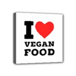 I love vegan food  Mini Canvas 4  x 4  (Stretched)