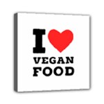 I love vegan food  Mini Canvas 6  x 6  (Stretched)