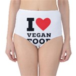 I love vegan food  Classic High-Waist Bikini Bottoms