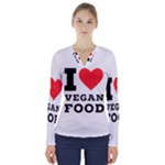 I love vegan food  V-Neck Long Sleeve Top