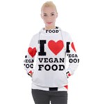 I love vegan food  Women s Hooded Pullover