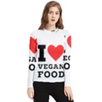 I love vegan food  Women s Long Sleeve Rash Guard