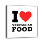 I love vegetarian food Mini Canvas 6  x 6  (Stretched)