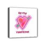 Be My Valentine Mini Canvas 4  x 4  (Stretched)