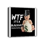 WTF It s A BlackHat -  Mini Canvas 4  x 4  (Stretched)