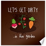  Let s Get Dirty...in the garden  Summer Fun  Canvas 12  x 12  (Unframed)