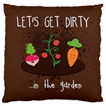  Let s Get Dirty...in the garden  Summer Fun  Large Cushion Case (Two Sided) 