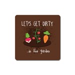  Let s Get Dirty...in the garden  Summer Fun  Magnet (Square)