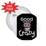 crazy 2.25  Button (100 pack)