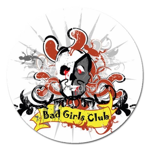 Bad Girls Club Magnet 5  (Round) from UrbanLoad.com Front