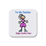 To My Teacher Rubber Square Coaster (4 pack)