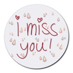 I Miss You Round Mousepad