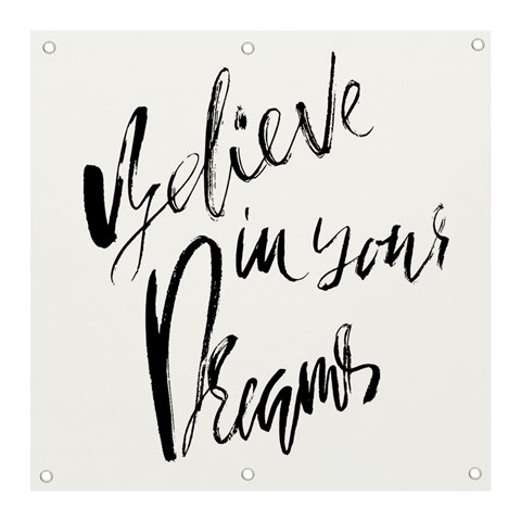 Believe in your dreams. Banner and Sign 3  x 3  from UrbanLoad.com Front