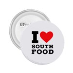 I love south food 2.25  Buttons