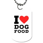 I love dog food Dog Tag (One Side)