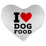 I love dog food Large 19  Premium Heart Shape Cushions