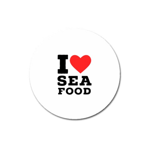 I love sea food Magnet 3  (Round) from UrbanLoad.com Front