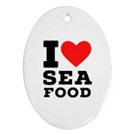 I love sea food Oval Ornament (Two Sides)