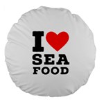 I love sea food Large 18  Premium Round Cushions