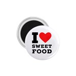 I love sweet food 1.75  Magnets