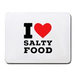 I love salty food Small Mousepad