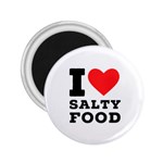 I love salty food 2.25  Magnets
