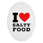 I love salty food Ornament (Oval)