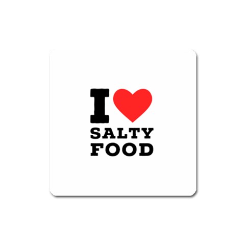 I love salty food Square Magnet from UrbanLoad.com Front