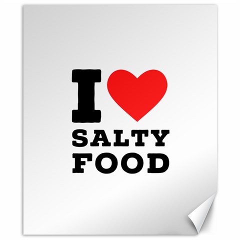 I love salty food Canvas 8  x 10  from UrbanLoad.com 8.15 x9.66  Canvas - 1