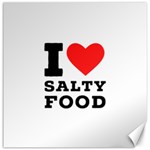 I love salty food Canvas 16  x 16 