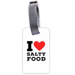 I love salty food Luggage Tag (one side)