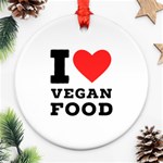 I love vegan food  Round Ornament (Two Sides)