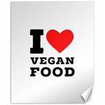 I love vegan food  Canvas 16  x 20 