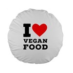 I love vegan food  Standard 15  Premium Flano Round Cushions