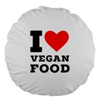 I love vegan food  Large 18  Premium Flano Round Cushions