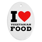 I love vegetarian food Ornament (Oval)